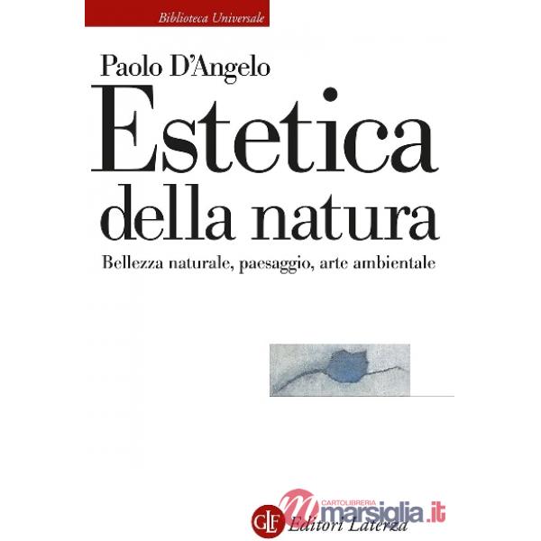 Estetica della natura. Bellezza naturale, paesaggio, arte ambientale