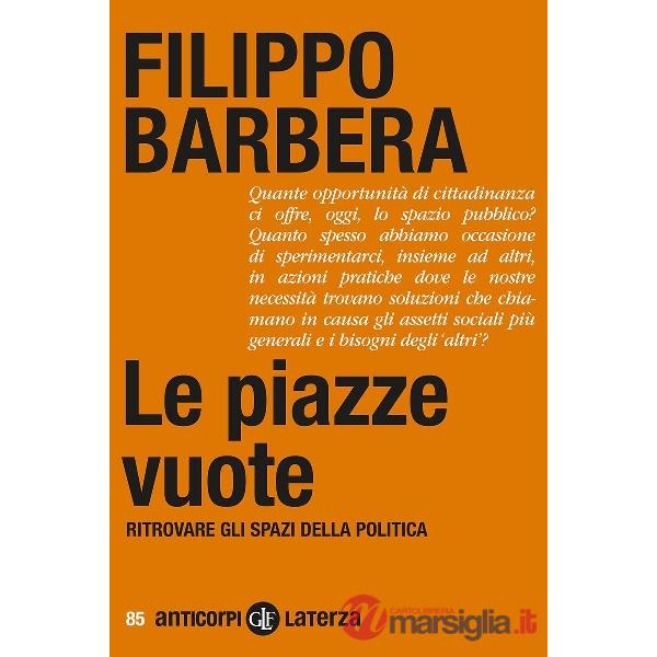 Piazze vuote. Ritrovare gli spazi della politica (Le)