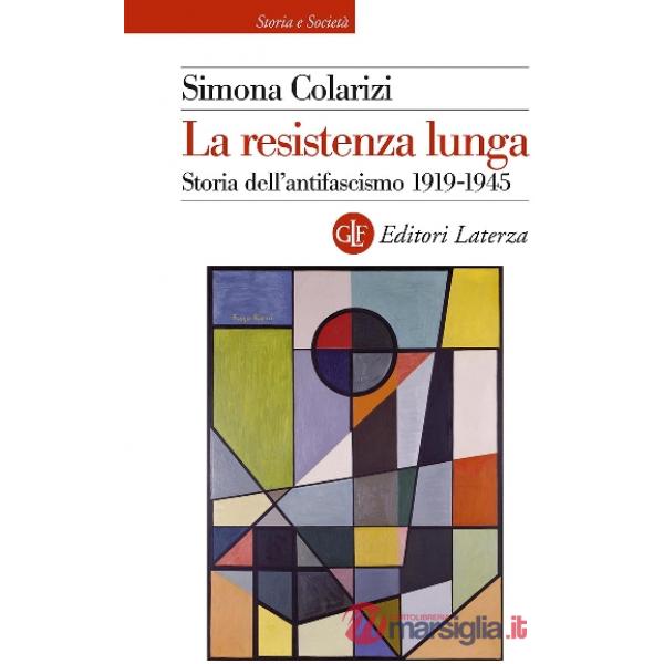Resistenza lunga. Storia dell'antifascismo 1919-1945 (La)