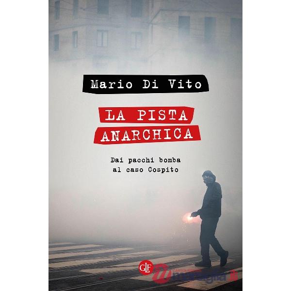Pista anarchica. Dai pacchi bomba al caso Cospito (La)