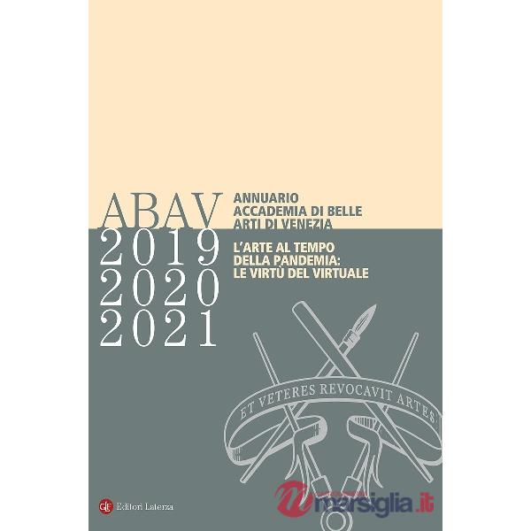 Annuario Accademia di Belle Arti di Venezia 2019-2020-2021. L'arte al tempo della pandemia: le virtù del virtuale