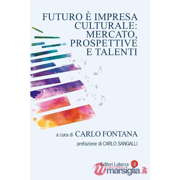 Futuro è impresa culturale: mercato, prospettive e talenti