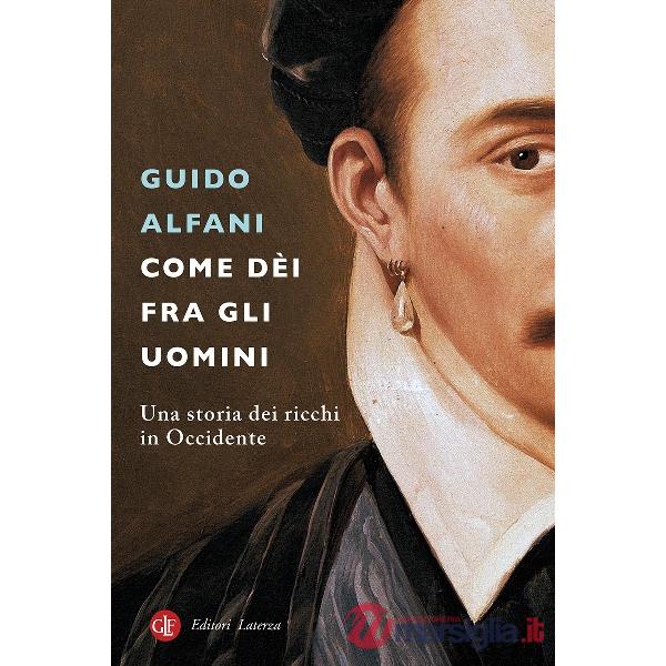 Come dèi fra gli uomini. Una storia dei ricchi in Occidente