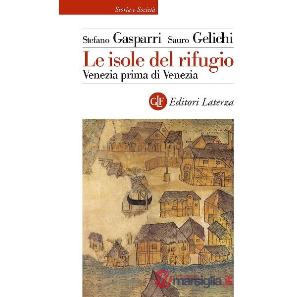 Isole del rifugio. Venezia prima di Venezia (Le)