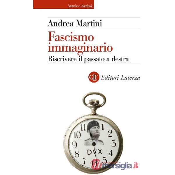 Fascismo immaginario. Riscrivere il passato a destra