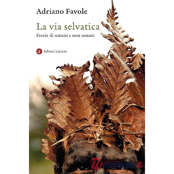 Via selvatica. Storie di umani e non umani (La)