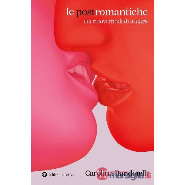 Postromantiche. Sui nuovi modi di amare (Le)