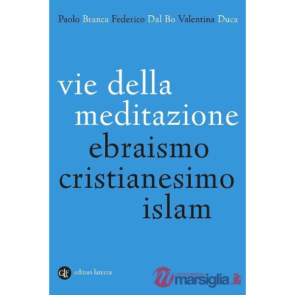 Vie della meditazione. Ebraismo, cristianesimo, islam