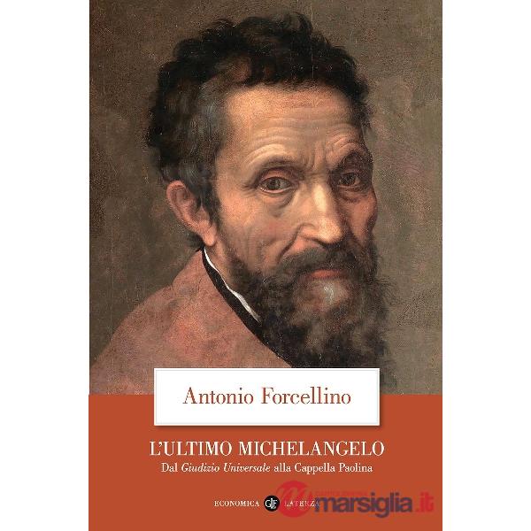 Ultimo Michelangelo. Dal «Giudizio Universale» alla Cappella Paolina (L')