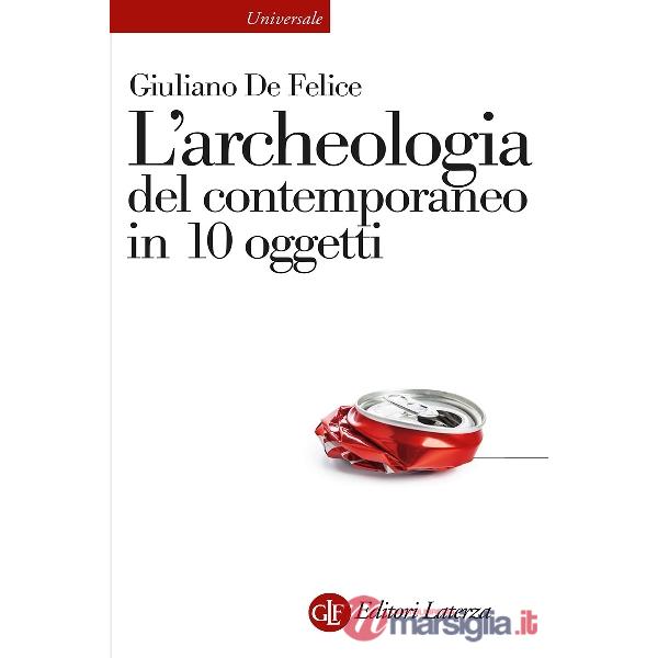Archeologia del contemporaneo in 10 oggetti (L')