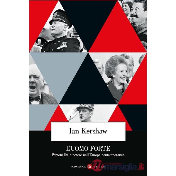 Uomo forte. Personalità e potere nell'Europa contemporanea (L')