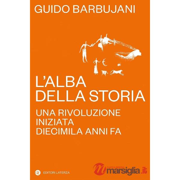 Alba della storia. Una rivoluzione iniziata diecimila anni fa (L')