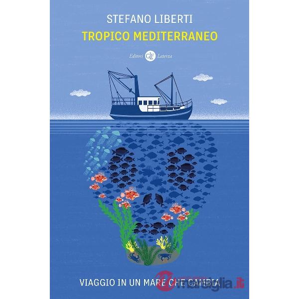 Tropico Mediterraneo. Viaggio in un mare che cambia