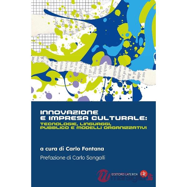Innovazione e impresa culturale: tecnologie, linguaggi, pubblico e modelli organizzativi
