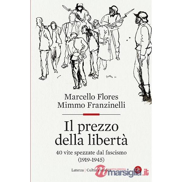 Prezzo della libertà. 40 vite spezzate dal fascismo (1919-1945) (Il)