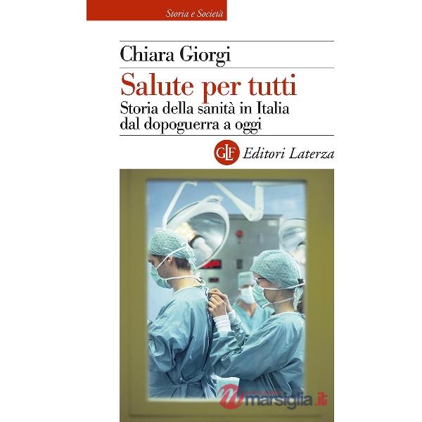 Salute per tutti. Storia della sanità in Italia dal dopoguerra a oggi