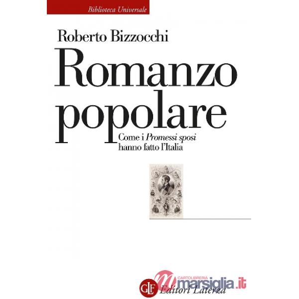Romanzo popolare. Come i «Promessi sposi» hanno fatto l'Italia
