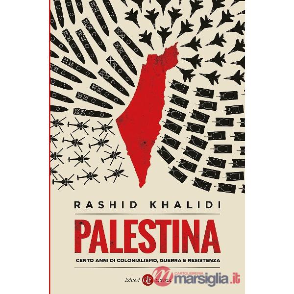 Palestina. Cento anni di colonialismo, guerra e resistenza