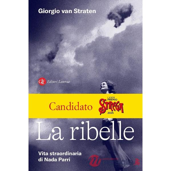 Ribelle. Vita straordinaria di Nada Parri (La)