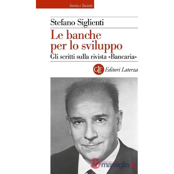 Banche per lo sviluppo. Gli scritti sulla rivista «Bancaria» (Le)