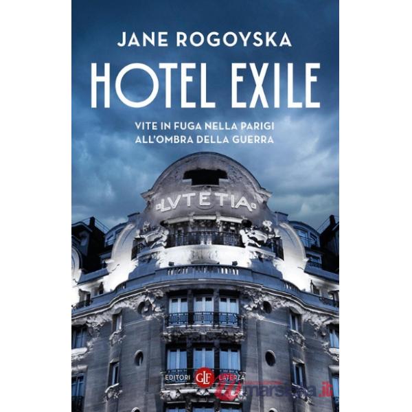 Hotel Exile. Vite in fuga nella Parigi all'ombra della guerra