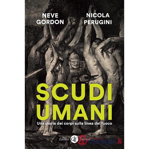 Scudi umani. Una storia dei corpi sulla linea del fuoco