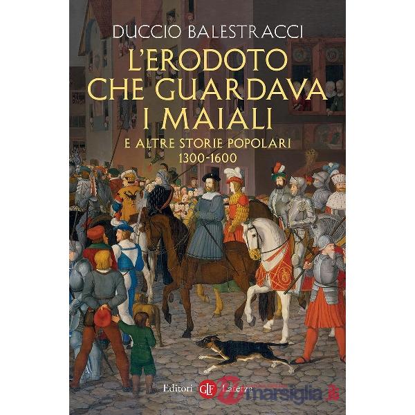 Erodoto che guardava i maiali e altre storie popolari. 1300-1600 (L')
