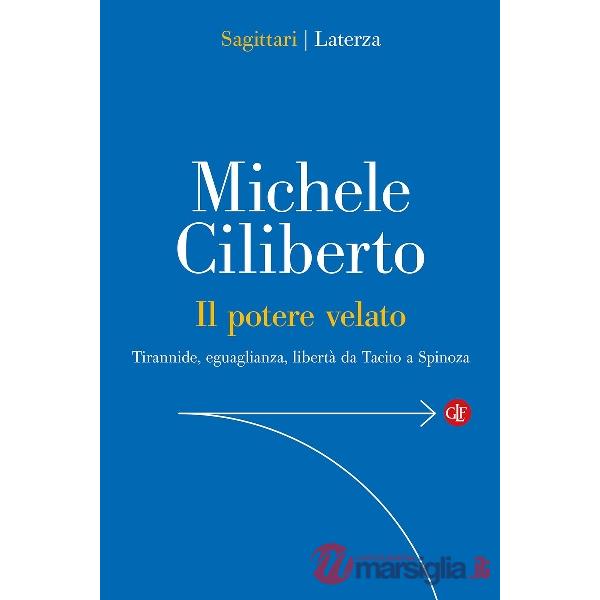 Potere velato. Tirannide, eguaglianza, libertà da Tacito a Spinoza (Il)