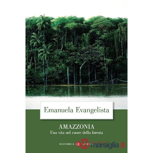 Amazzonia. Una vita nel cuore della foresta