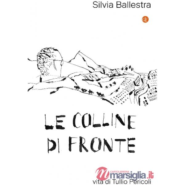 Colline di fronte. Vita di Tullio Pericoli (Le)