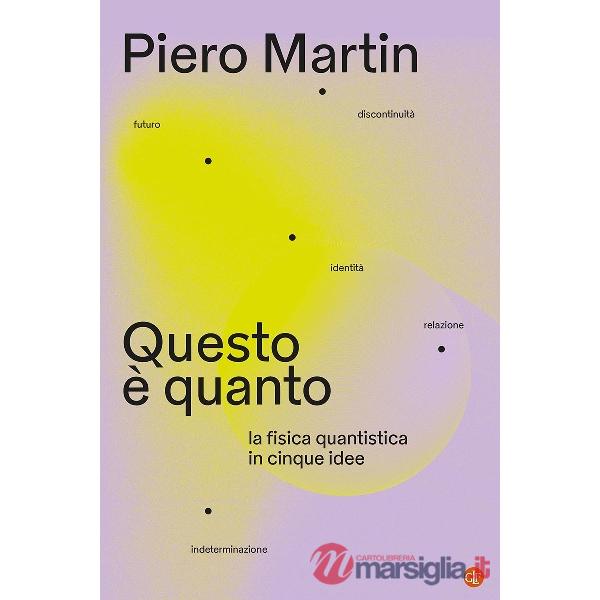 Questo è quanto. La fisica quantistica in cinque idee