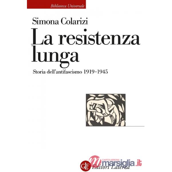 Resistenza lunga. Storia dell'antifascismo 1919-1945 (La)
