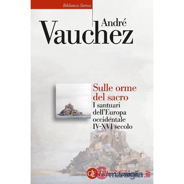 Sulle orme del sacro. I santuari dell'Europa occidentale. IV-XVI secolo