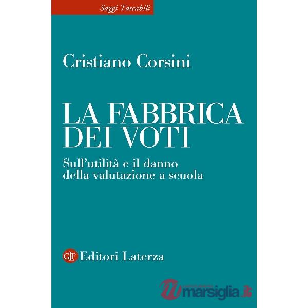 Fabbrica dei voti. Sull'utilità e il danno della valutazione a scuola (La)