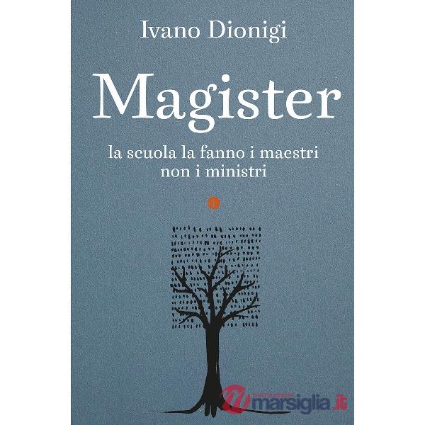 Magister. La scuola la fanno i maestri, non i ministri