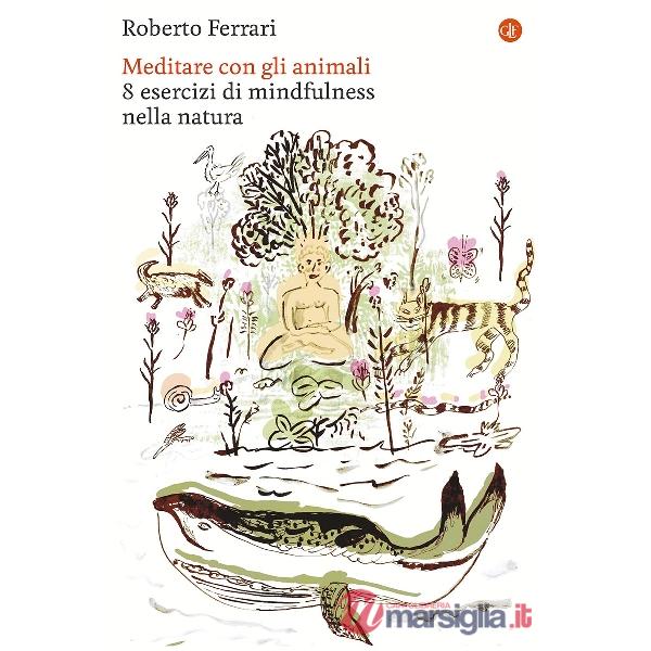 Meditare con gli animali. 8 esercizi di mindfulness nella natura
