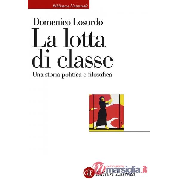 Lotta di classe. Una storia politica e filosofica (La)
