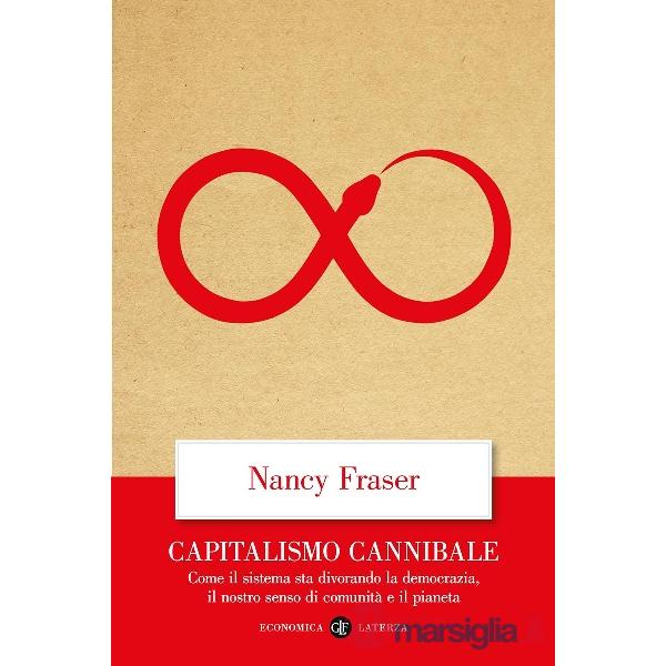Capitalismo cannibale. Come il sistema sta divorando la democrazia, il nostro senso di comunità e il pianeta