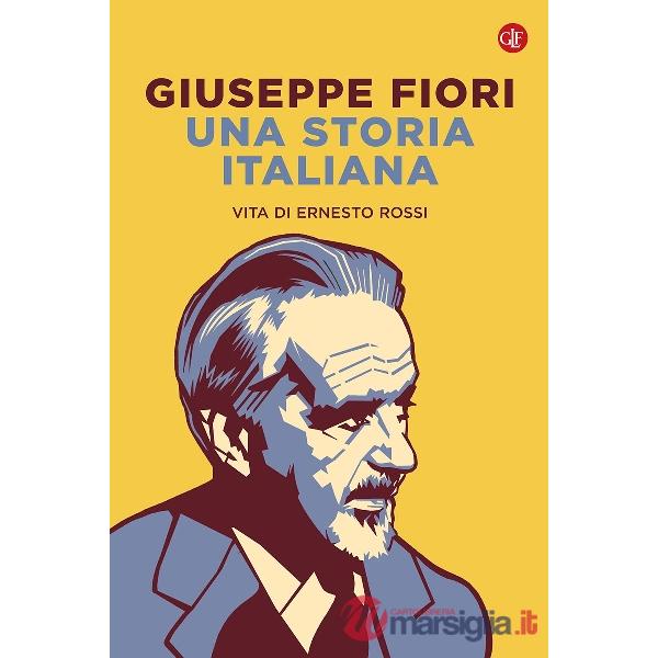 Storia italiana. Vita di Ernesto Rossi (Una)
