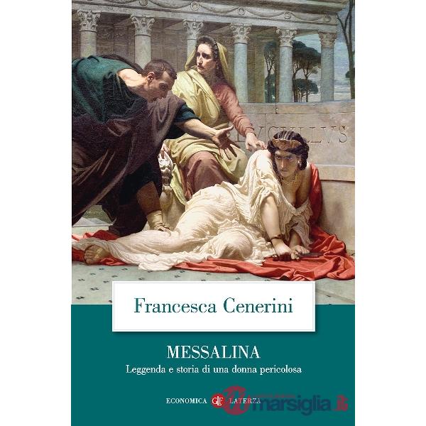 Messalina. Leggenda e storia di una donna pericolosa