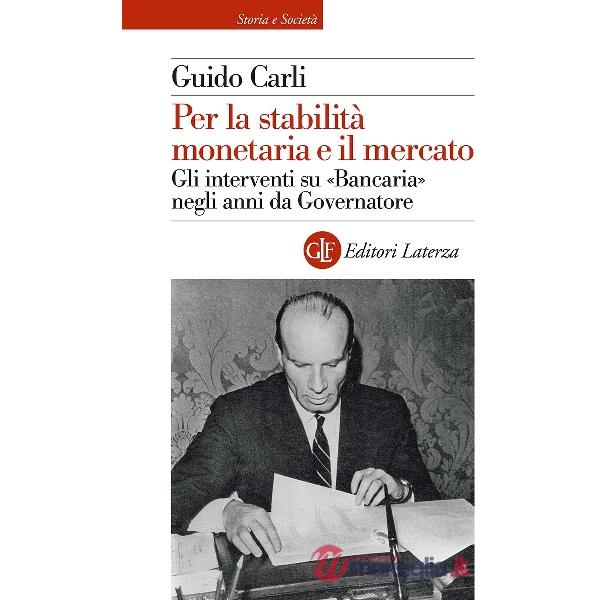Per la stabilità monetaria e il mercato. Gli interventi su «Bancaria» negli anni da Governatore