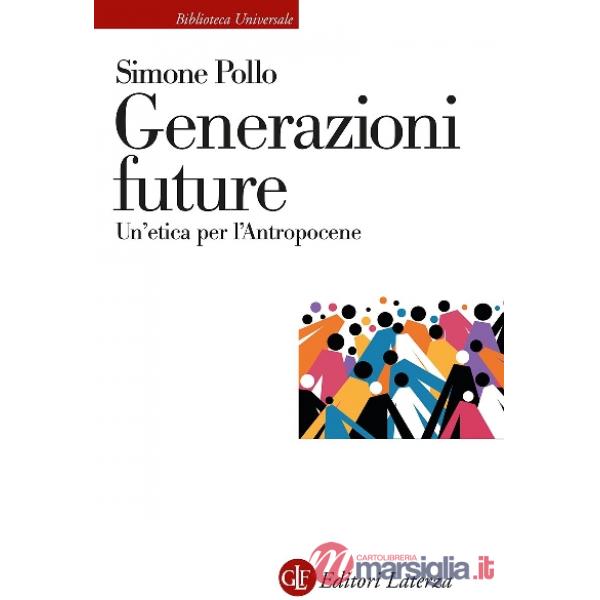 Generazioni future. Un'etica per l'Antropocene