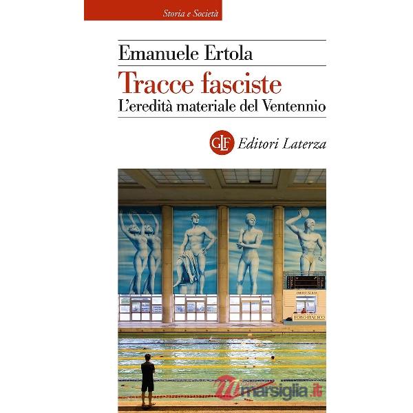 Tracce fasciste. L'eredità materiale del Ventennio