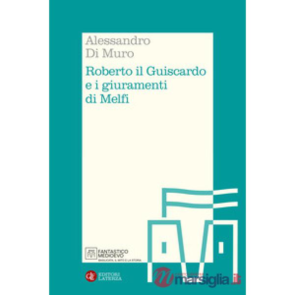 Roberto il Guiscardo e i giuramenti di Melfi