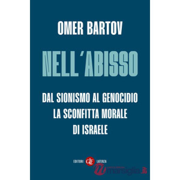 Nell'abisso. Dal sionismo al genocidio: la sconfitta morale di Israele
