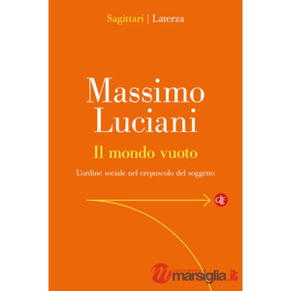 Mondo vuoto. L'ordine sociale nel crepuscolo del soggetto (Il)