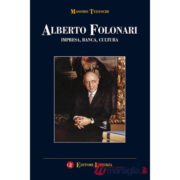 Alberto Folonari. Impresa, banca, cultura