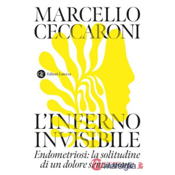 Inferno invisibile. Endometriosi: la solitudine di un dolore senza nome (L')