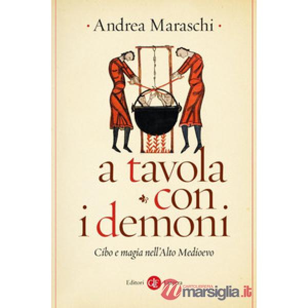 A tavola con i demoni. Cibo e magia nell'Alto Medioevo