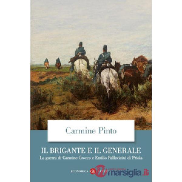 Brigante e il generale. La guerra di Carmine Crocco e Emilio Pallavicini di Priola (Il)